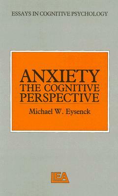 Anxiety: The Cognitive Perspective by Michael W. Eysenck