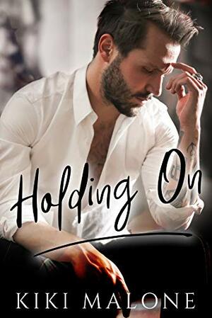 Holding On by KiKi Malone