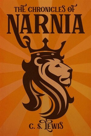 The Chronicles of Narnia - Complete 7-Book Collection by C.S. Lewis