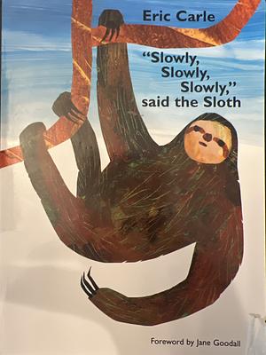 “Slowly, Slowly, Slowly,” said the Sloth by Eric Carle