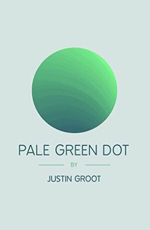 Pale Green Dot: Sequel to The Forest by Justin Groot
