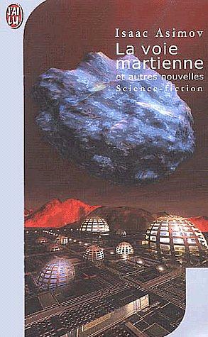 La voie martienne et autres nouvelles by Isaac Asimov