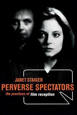Perverse Spectators by Janet Staiger