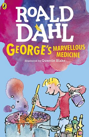 George's Marvellous Medicine by Roald Dahl