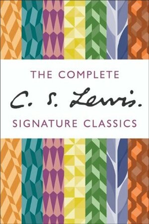 The Complete C. S. Lewis Signature Classics by C.S. Lewis