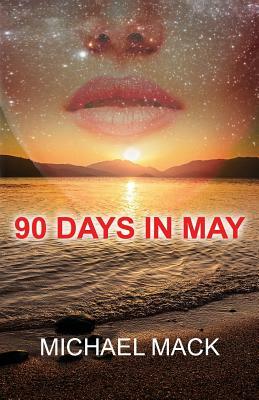 90 Days In May by Michael Mack