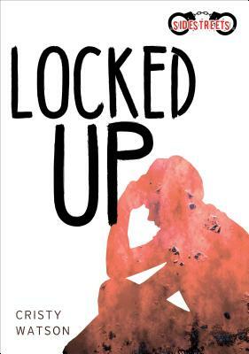 Locked Up by Cristy Watson