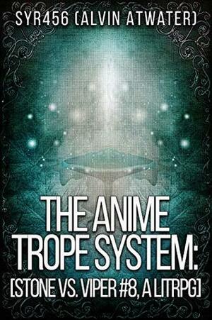 The Anime Trope System: Stone vs. Viper #8 by Alvin Atwater