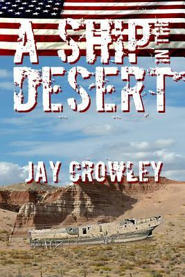 A Ship In The Desert by Jay Crowley