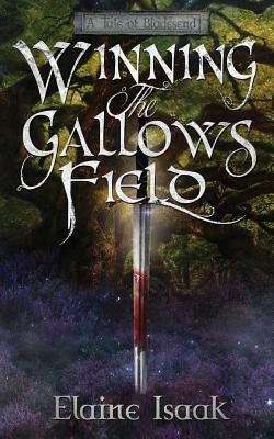 Winning the Gallows Field by Elaine Isaak
