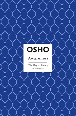 Awareness: The Key to Living in Balance by Osho