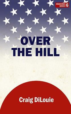 Over the Hill: a novel of the Pacific War by Craig DiLouie