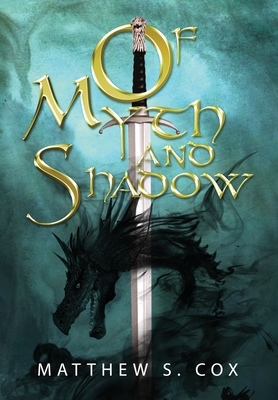 Of Myth and Shadow by Matthew S. Cox