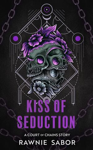 Kiss of Seduction by Rawnie Sabor