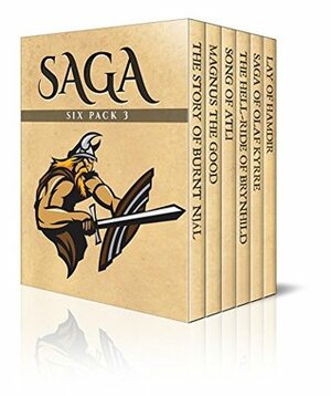 Saga Six Pack 3 – The Story of Burnt Njál, Magnus the Good, Song of Atli, The Hell-Ride of Brynhild, Saga of Olaf Kyrre and Lay of Hamdir (Illustrated) by William Morris, George W. DaSent, Allen Mawer, Snorri Sturluson