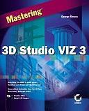 Mastering?3D Studio VIZ?3 by George Omura