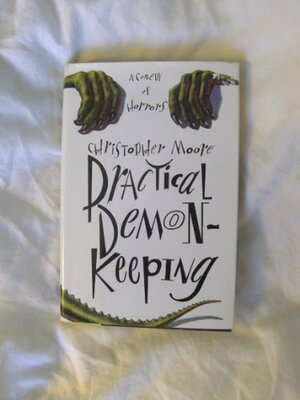 Practical Demonkeeping: A Comedy Of Horrors by Christopher Moore