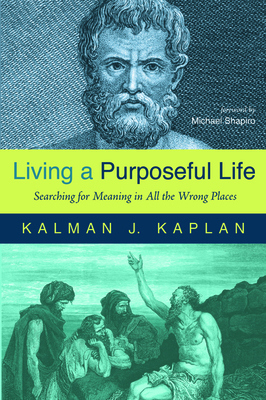 Living a Purposeful Life by Kalman J. Kaplan