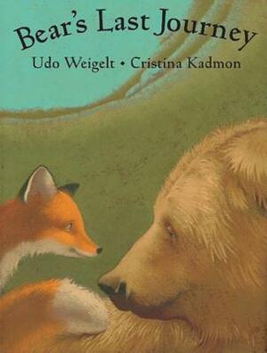 Bear's Last Journey by Udo Weigelt, Cristina Kadmon, Sibylle Kazeroid