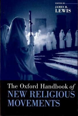 Oxford Handbook of New Religious Movements by James R. Lewis