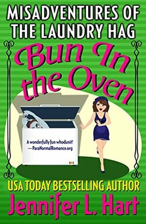 The Misadventures of the Laundry Hag: Bun in the Oven by Jennifer L. Hart