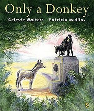 Only A Donkey by Celeste Walters