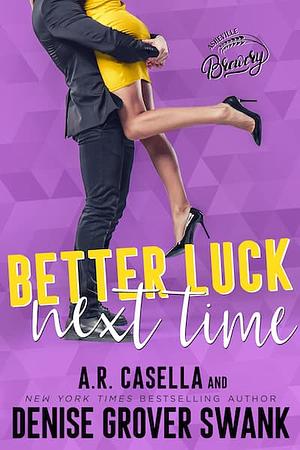 Better Luck Next Time by Angela Casella, Denise Grover Swank