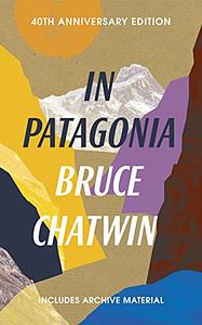 In Patagonia by Bruce Chatwin