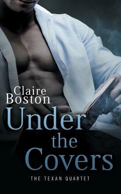 Under the Covers by Claire Boston