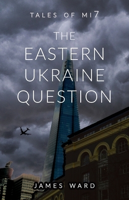 The Eastern Ukraine Question by James Ward