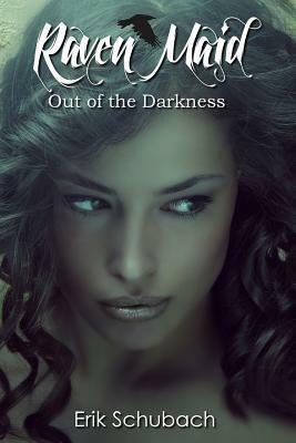 Raven Maid: Out of the Darkness by Erik Schubach