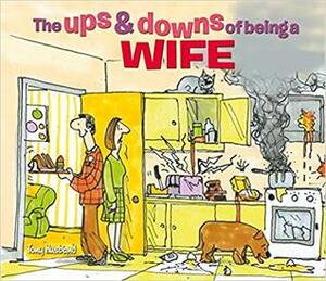 The Ups and Downs of Being a Wife by Tony Husband