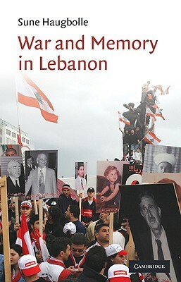 War and Memory in Lebanon by Sune Haugbolle