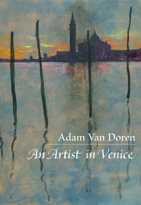An Artist in Venice by Adam Van Doren