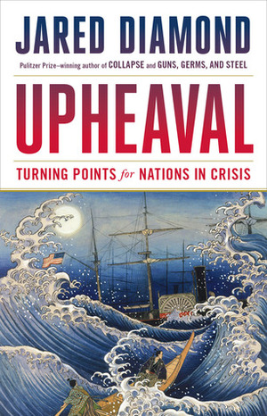 Upheaval: How Nations Cope with Crisis and Change by Jared Diamond