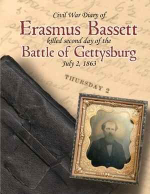 Civil War Diary of Erasmus E Bassett Killed Second Day of the Battle of Gettysburg by Roger May