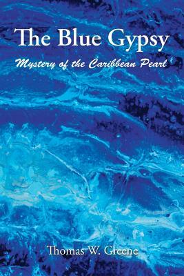 The Blue Gypsy: Mystery of the Caribbean Pearl by Thomas Greene