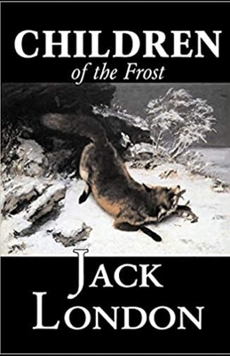 Children of the Frost annotated by Jack London