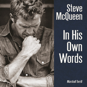 Steve McQueen: In His Own Words by Marshall Terrill