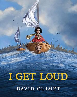 I Get Loud by David Ouimet