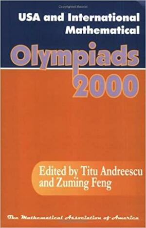 USA and International Mathematical Olympiads 2000 by Titu Andreescu, Zuming Feng