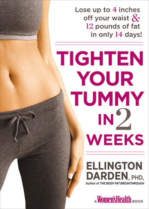 Tighten Your Tummy in 2 Weeks: Lose up to 14 inches & 14 pounds of fat in 14 days! by Ellington Darden