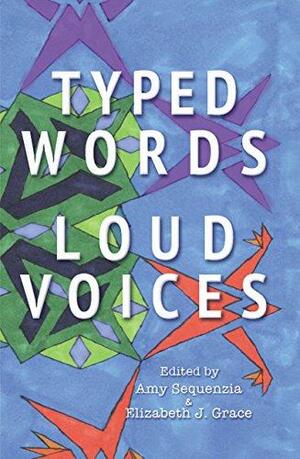 Typed Words, Loud Voices by Elizabeth J. Grace, Amy Sequenzia