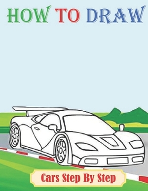 Editions for How To Draw Cars Step By Step: This beginning drawing book ...