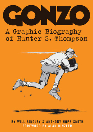 Gonzo: A Graphic Biography of Hunter S. Thompson by Alan Rinzler, Anthony Hope-Smith, Will Bingley