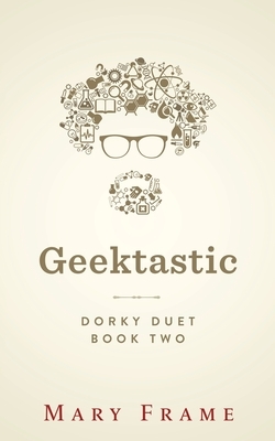 Geektastic by Mary Frame