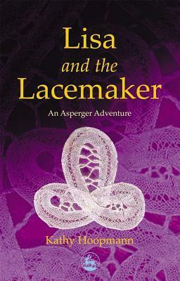 Lisa and the Lacemaker: An Asperger Adventure by Kathy Hoopmann