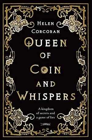 Queen of Coin and Whispers by Helen Corcoran