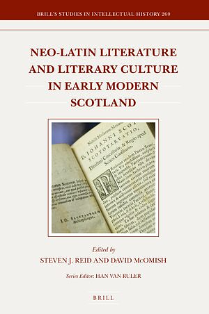 Neo-Latin Literature and Literary Culture in Early Modern Scotland by David McOmish, Steven J. Reid