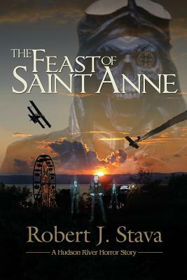 The Feast of Saint Anne: A Hudson Horror Story by Robert J. Stava